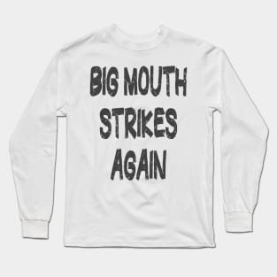 Big Mouth Funny t shirts Long Sleeve T-Shirt